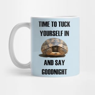 Time To Tuck Yourself In And Say Goodnight Baby Tortoise Mug